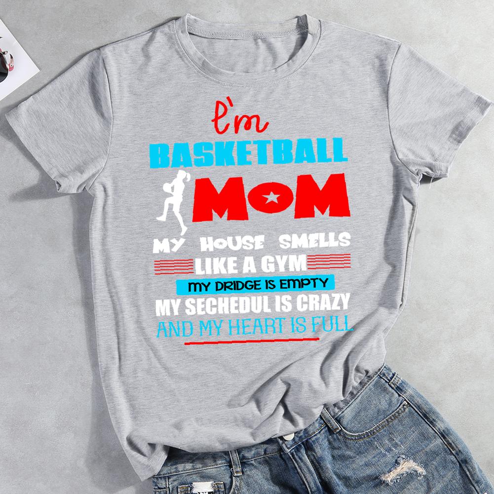 i'm basketball mom my house smells like a gym my fridge is empty my segheout is crazy and my heart is full Round Neck T-shirt-0022869-Guru-buzz