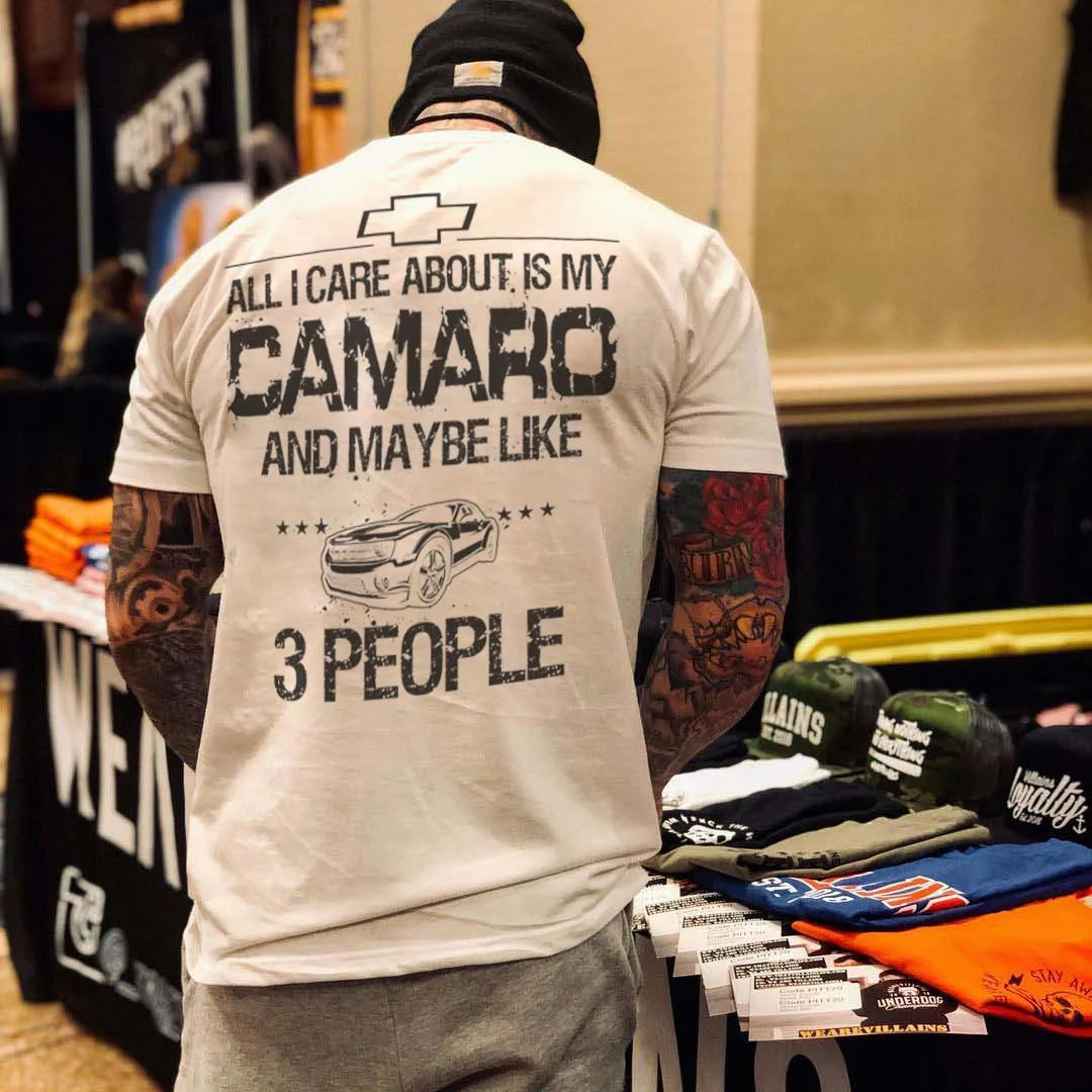 All I Care About Is My Camaro And Maybe Like 3 People T-shirt - Devcarry
