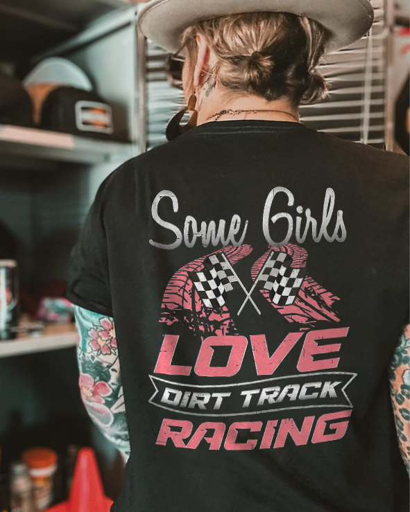 Some Girls Love Dirt Track Racing T-shirt - Devcarry