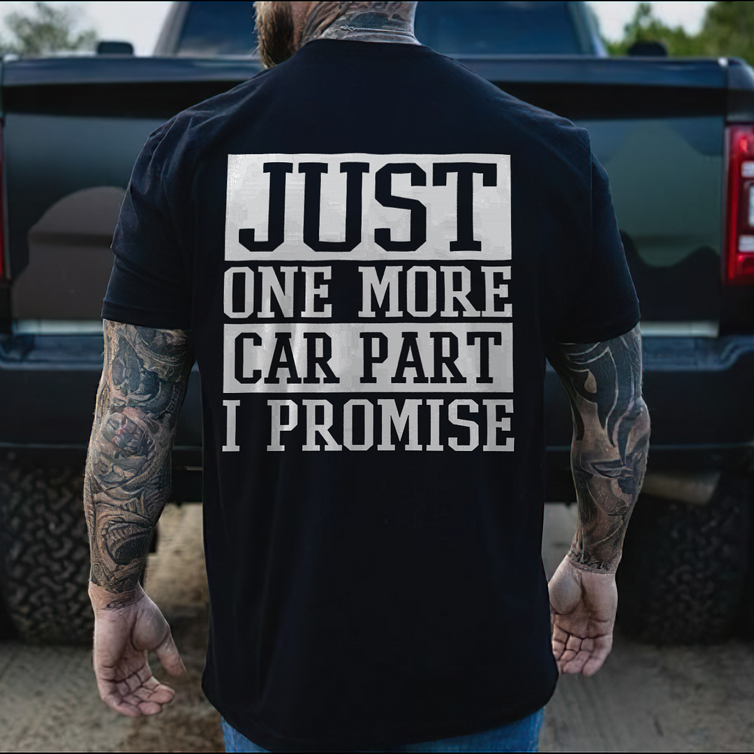 Just One More Car Part I Promise T-shirt - Devcarry