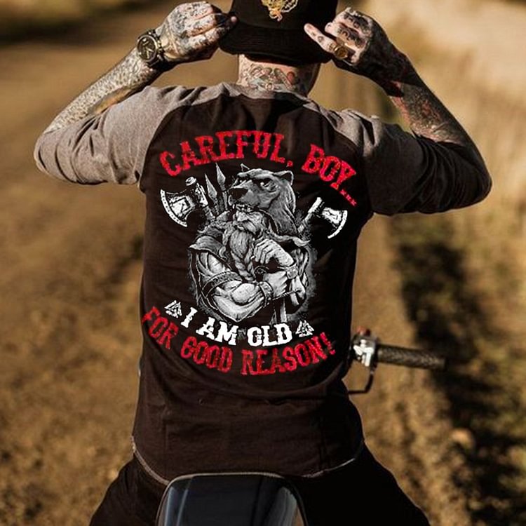 Careful boy i am old for good reason Mens T-shirt