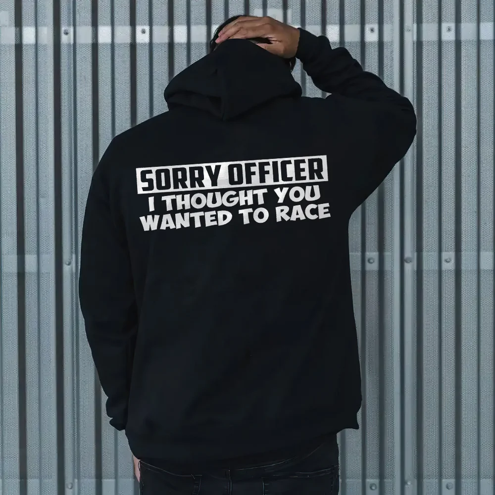 Sorry Officer I Thought You Wanted To Race Hoodie - Devcarry