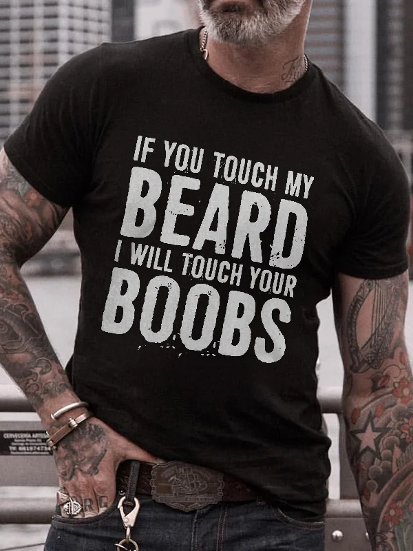 If You Touch My Beard I Will Touch Your Boobs Print Men's T-shirt