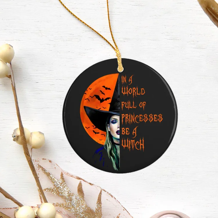 Halloween Witch Ornament Home Decor "In The World Full of Princess Be A Witch"