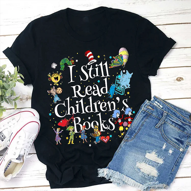 Women's Book Lover I Still Read Children's Books Teacher T Shirt socialshop