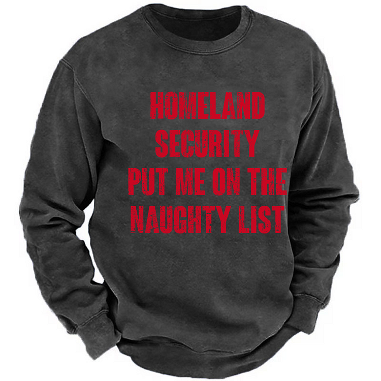 Homeland Security Put Me On The Naughty List Sweatshirt