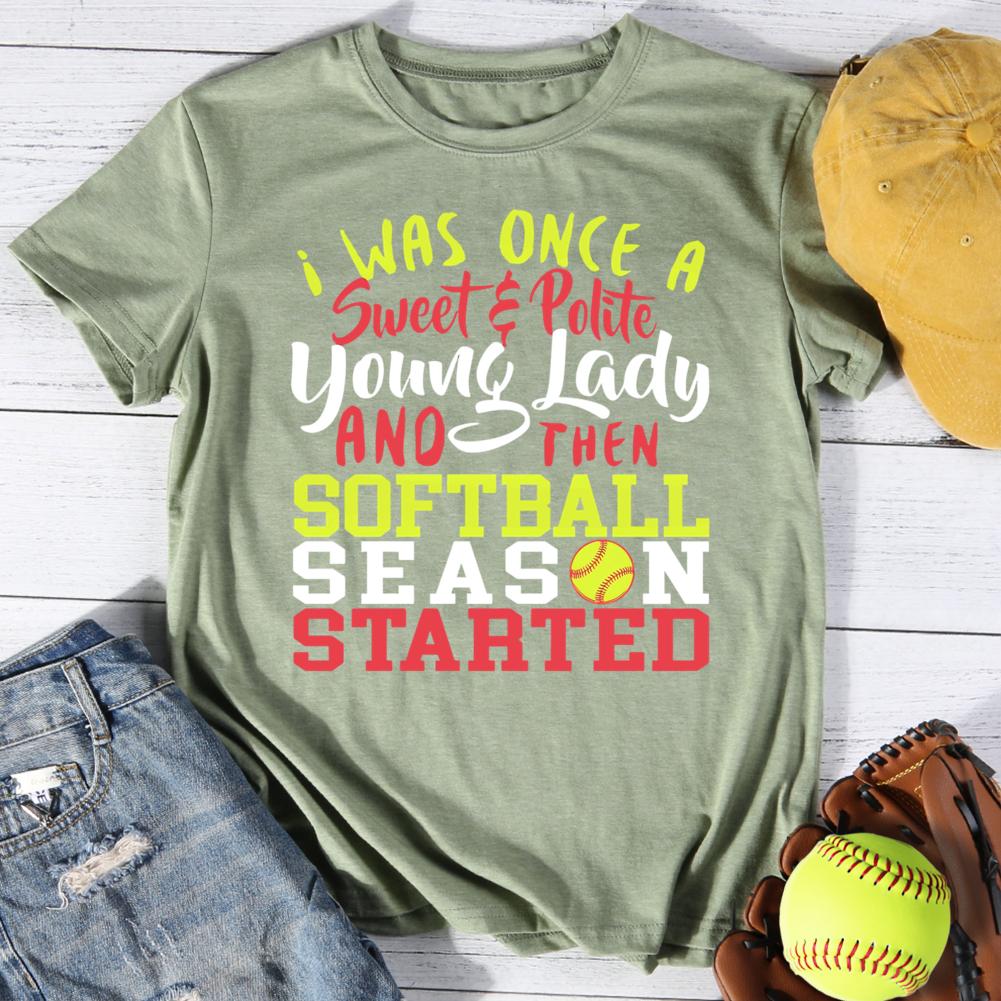 I Was Once a Sweet And Polite Young Lady And The Softball Season Start Round Neck T-shirt-0025054-Guru-buzz
