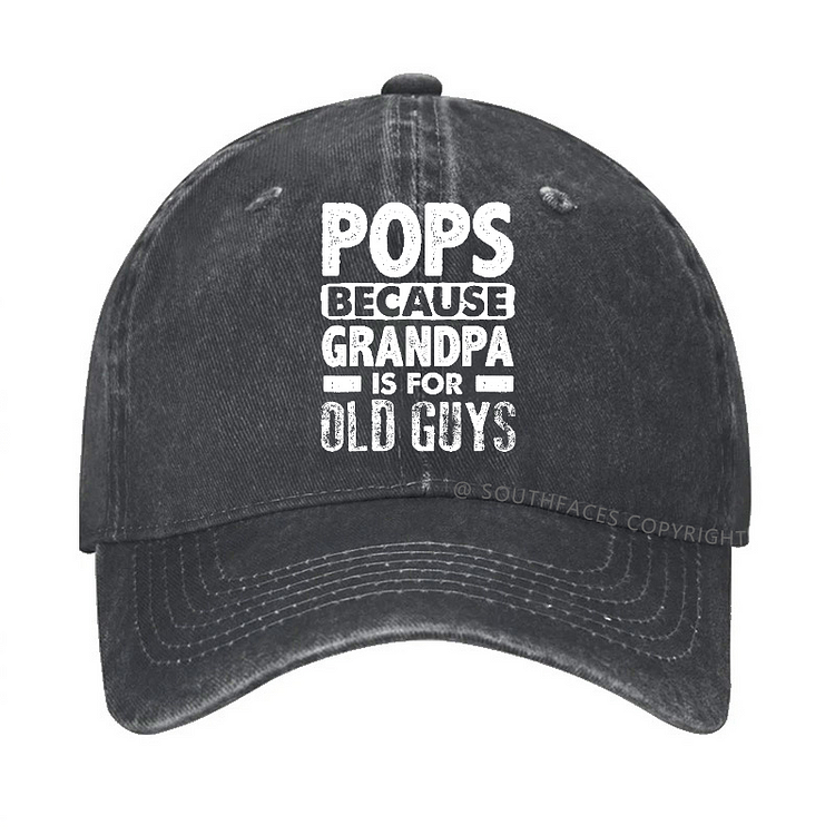 Pops Because Grandpa Is For Old Guys Hat