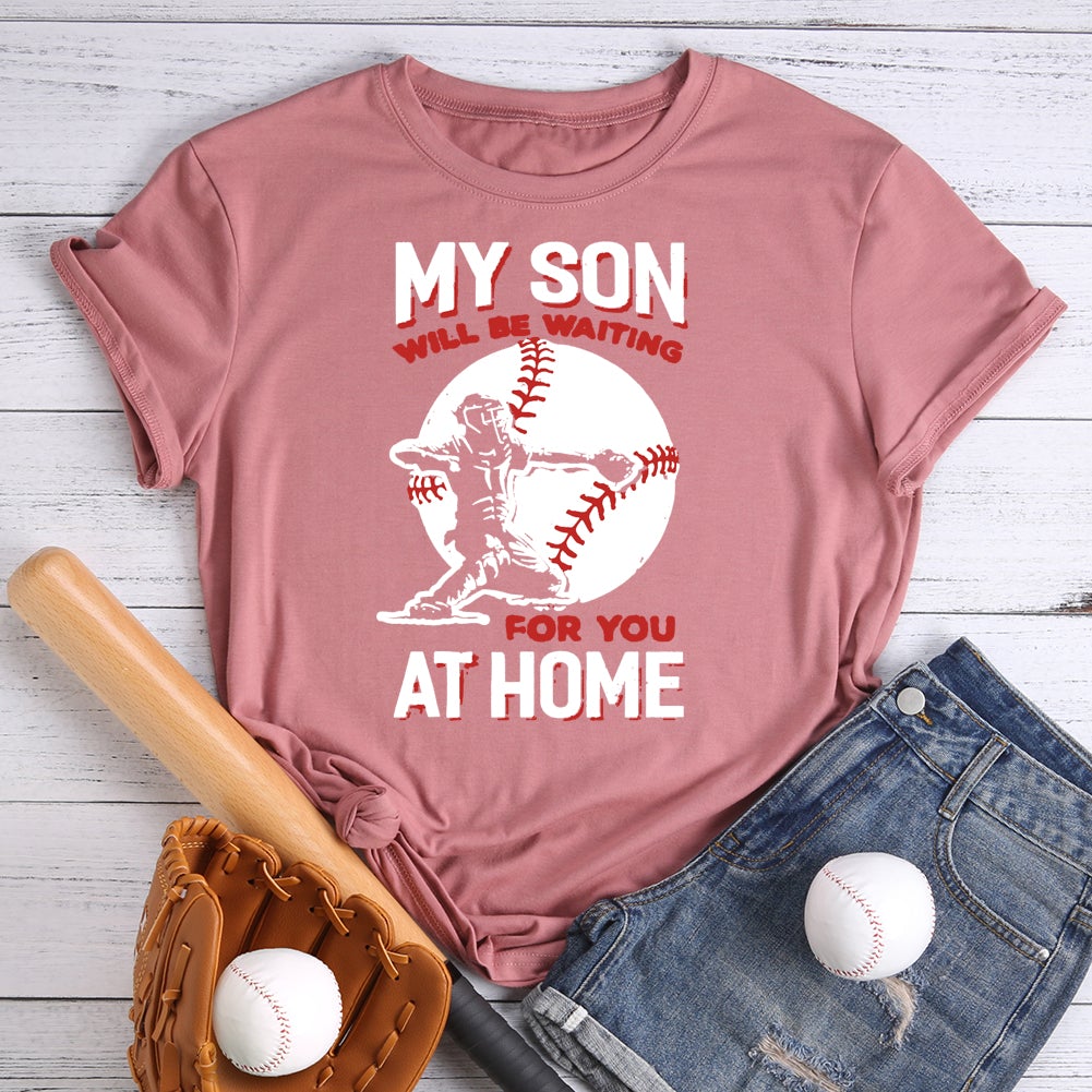 My Son Will Be Waiting For You At Home Baseball Mom T-shirt Tee-013079-Guru-buzz