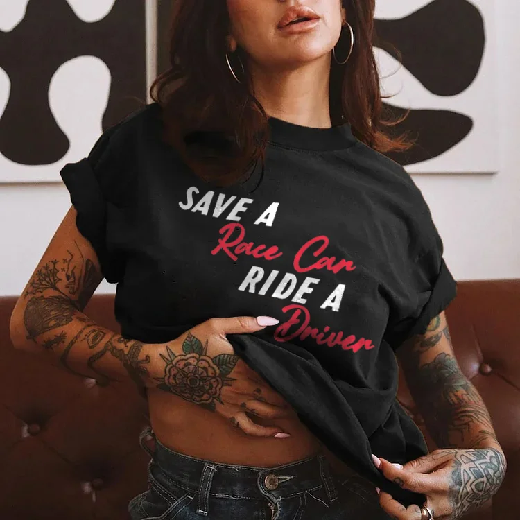 Save a Race Car Ride a Driver T-shirt - Devcarry