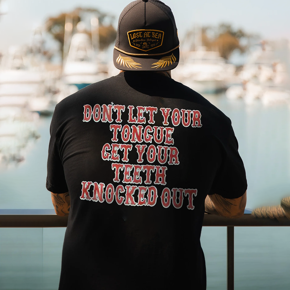 Don't Let Your Tongue Get Your Teeth Knocked Out T-shirts - Devcarry
