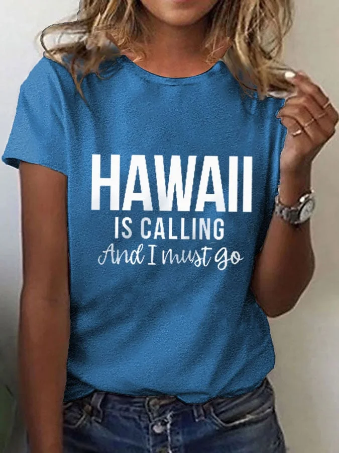 Women's Hawaii Is Calling And I Must Go T-shirt socialshop