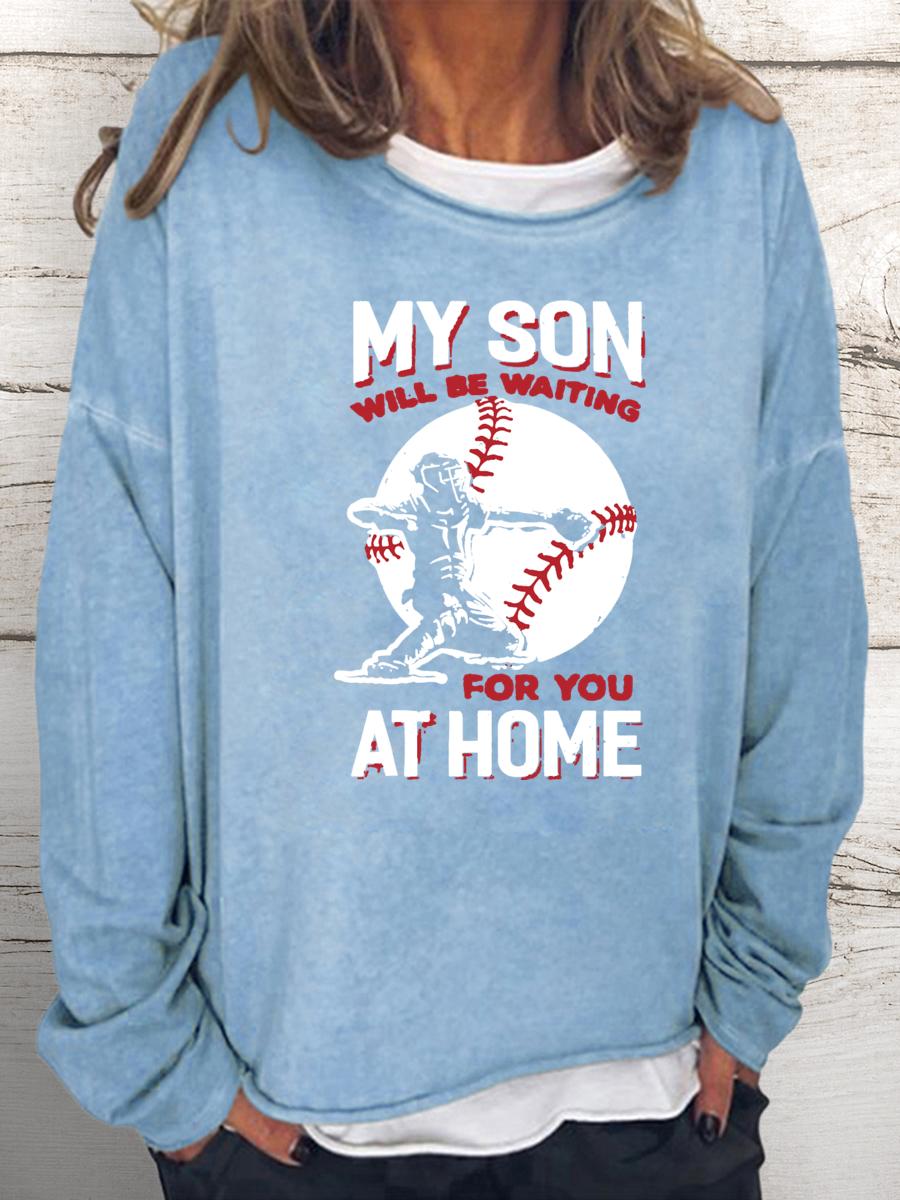 My Son Will Be Waiting For You At Home Baseball Mom Women Loose Sweatshirt-Guru-buzz