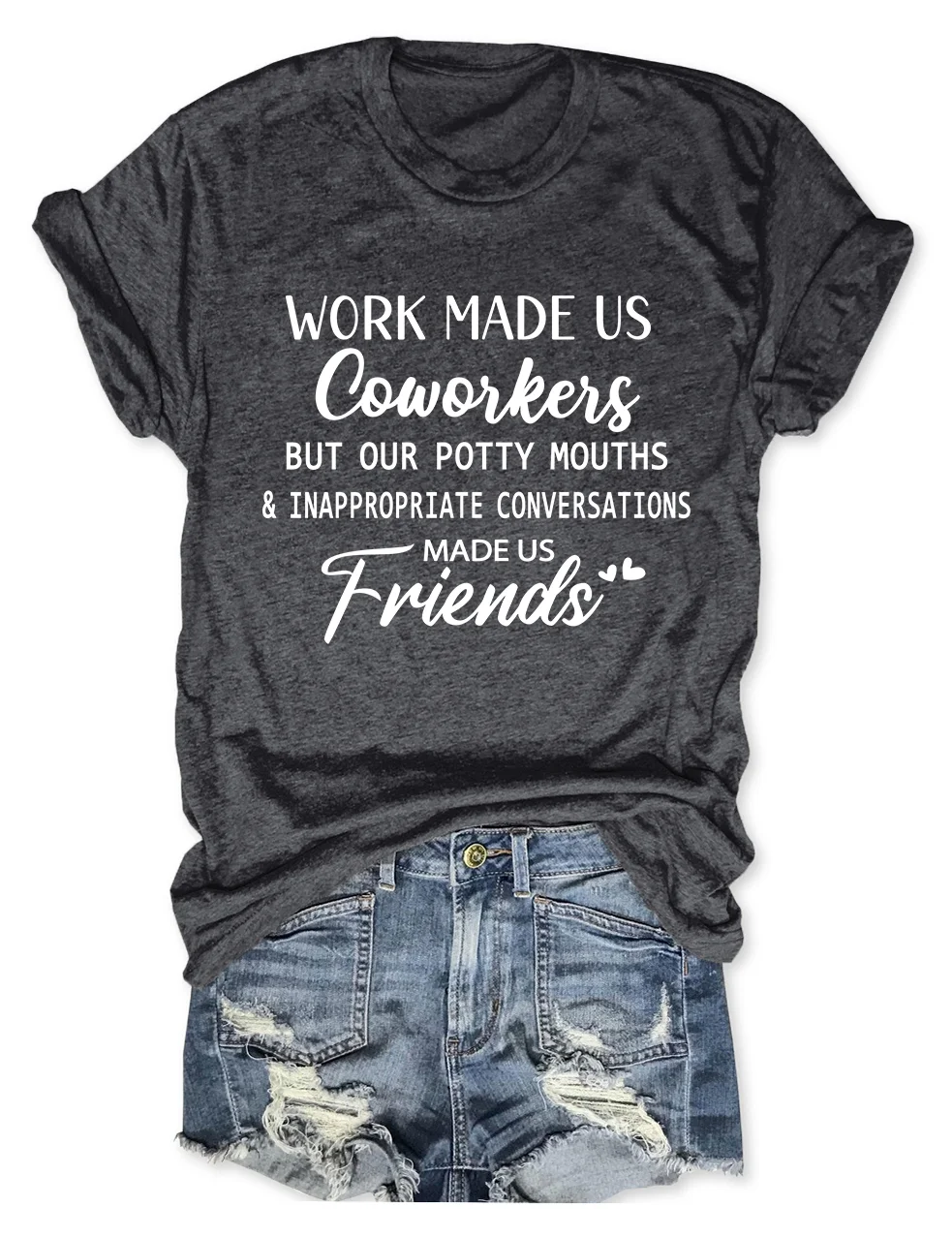 Work Made Us Coworkers Friends T-Shirt