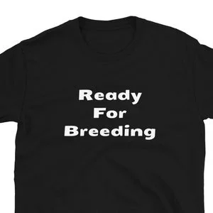 pornhint Pornhint Ready For Breeding Shirt, Breed Me Shirt, Breeding Kink, Breeding Kink Shirt, Kink Fetish, Kink Shirt, BDSM Kinky T-Shirt
