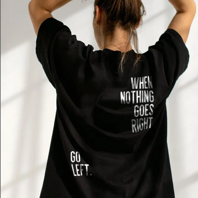 When Nothing Goes Right Go Left T-shirts - Devcarry