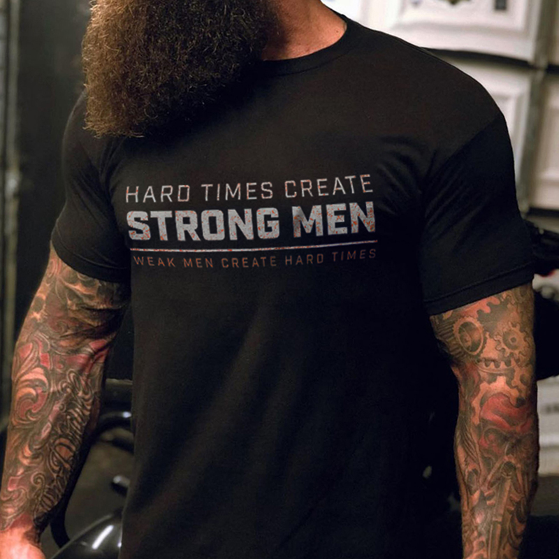 Livereid Hard Times Create Strong Men Printed Men's T-shirt - Livereid