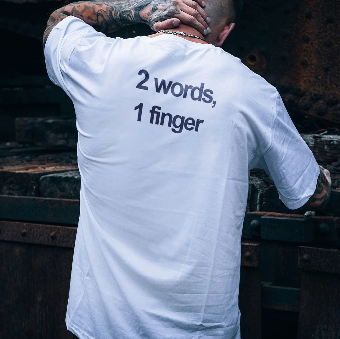 2 Words, 1 finger Modern and Simple Style White Print T-shirt