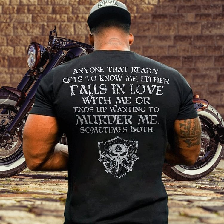 Either Fall In Love With Me Or End Up Wanting To Murder Me Print T-Shirt