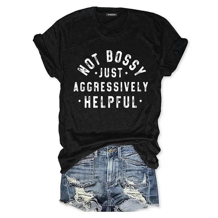 VChics Not Bossy Just Aggressively Helpful T-Shirt