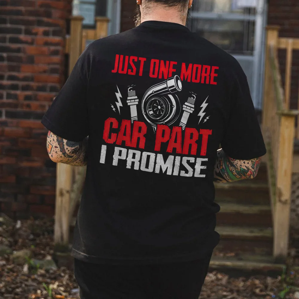 Just One More Car Part I Promise T-shirt - Devcarry