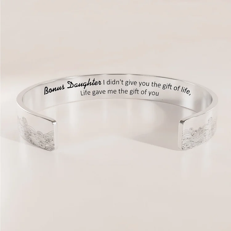 For Bonus Daughter - I Didn't Give You The Gift Of Life Life Gave Me The Gift Of You Wave Cuff Bracelet