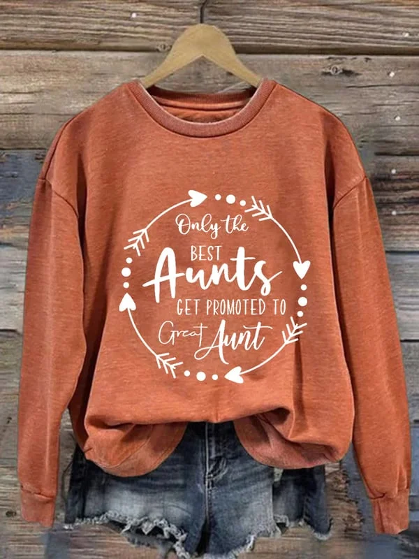 Women's Casual Only the Best Aunts Get Promoted To Great Aunt Printed Long Sleeve Sweatshirt