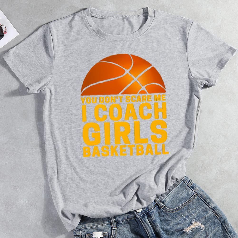 you don't scare me i coach girls basketball Round Neck T-shirt-0022157-Guru-buzz