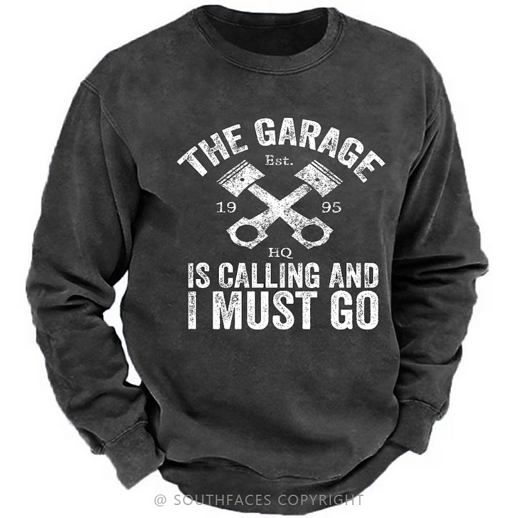The Garage Is Calling And I Must Go Funny Men's Sweatshirt