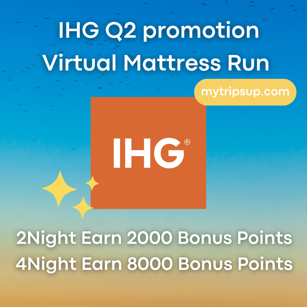 mytripsup IHG Q2 Promotion 2Night earn 2000 bonus points/4Night earn 8000 bonus points