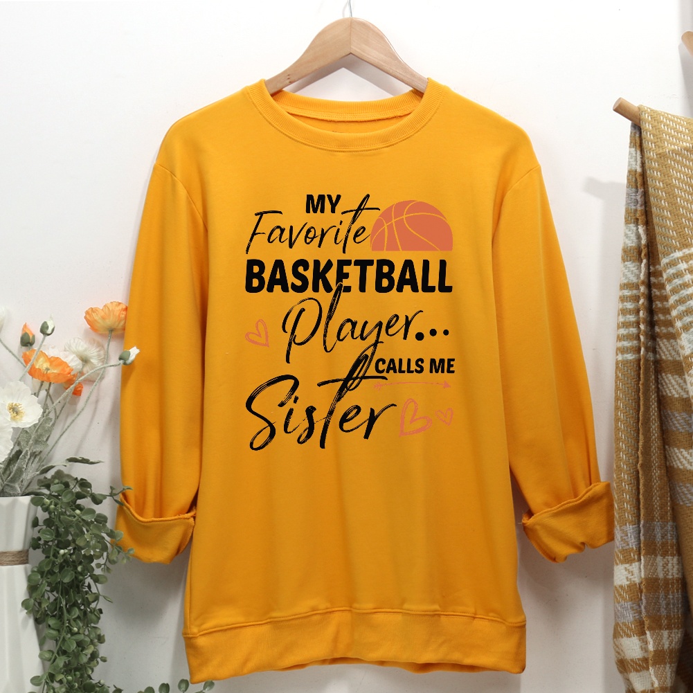 My Favorite Basketball Player Calls Me Sister Women Casual Sweatshirt-Guru-buzz