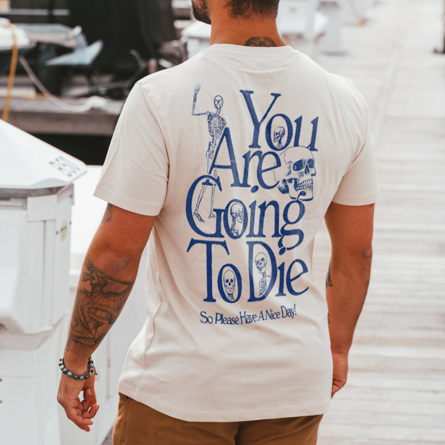 You Are Going To Die So Please Have A Nice Day Printed Men's T-shirt - Devcarry