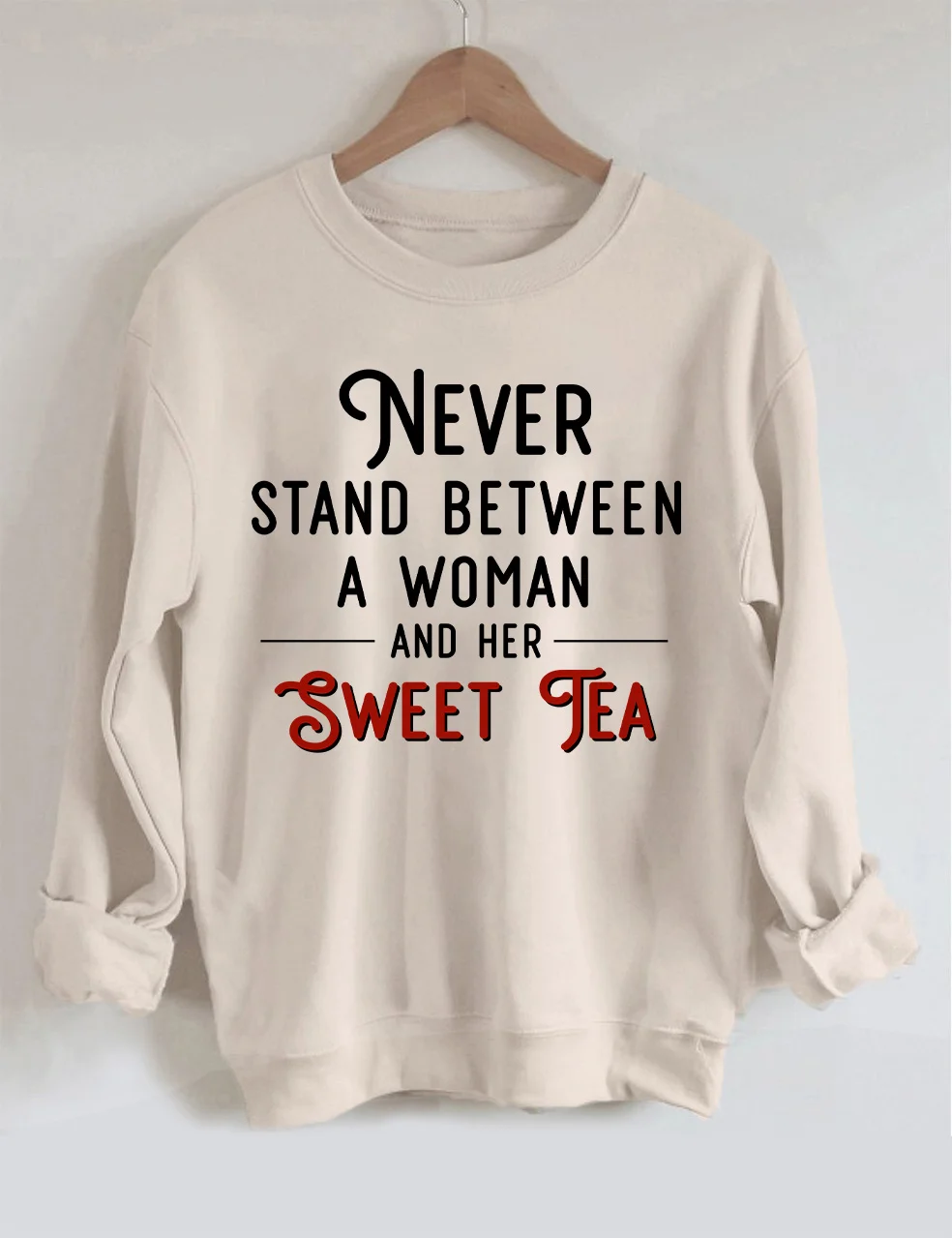 Never Stand Between A Woman And Her Sweet Tea Sweatshirt