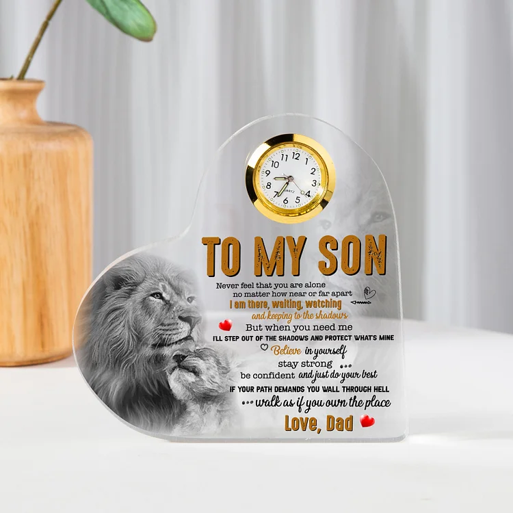 To My Son From Dad Acrylic Heart Clock Keepsake Heart Sign - Never feel that you are alone
