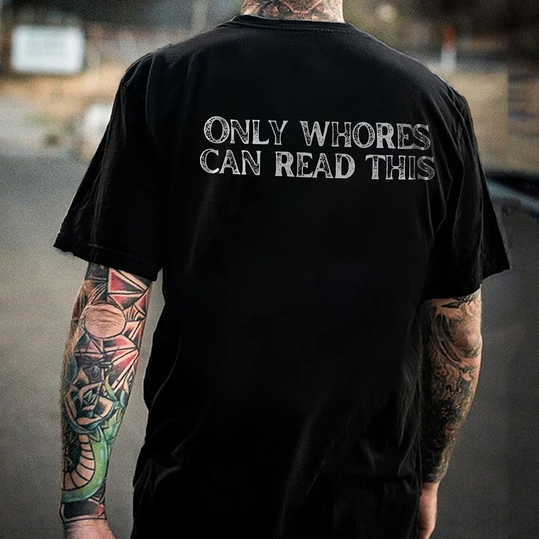 Only Whores Can Read This Printed Men's T-shirt -  