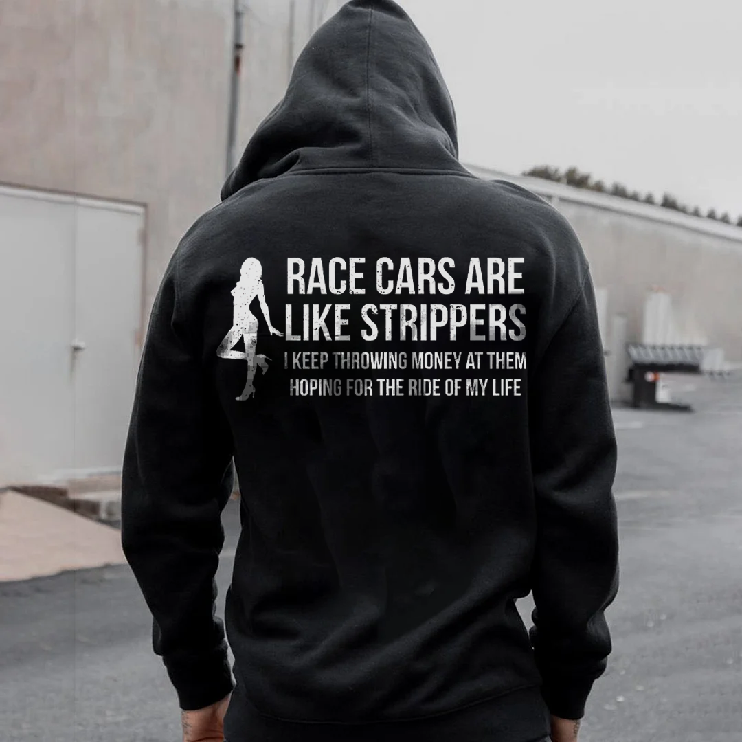 Race Cars Are Like Strippers I Keep Throwing Money At Them Hoping For The Ride Of My Life Hoodie - Devcarry