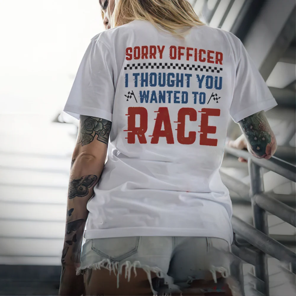 Sorry Officer I Thought You Wanted To Race T-shirts - Devcarry