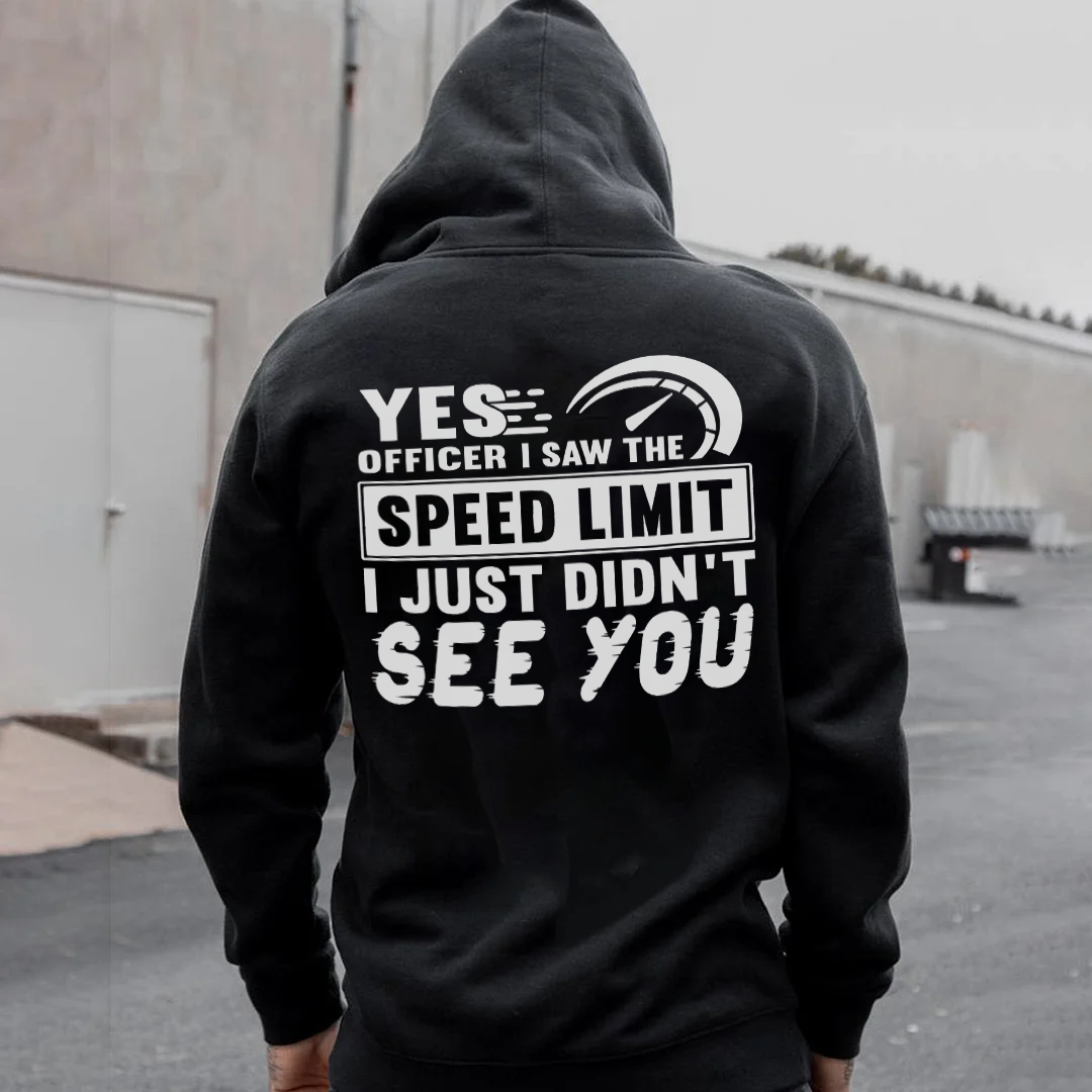 Yes Officer I Saw The Speed Limit I Just Didn't See You Hoodie - Devcarry