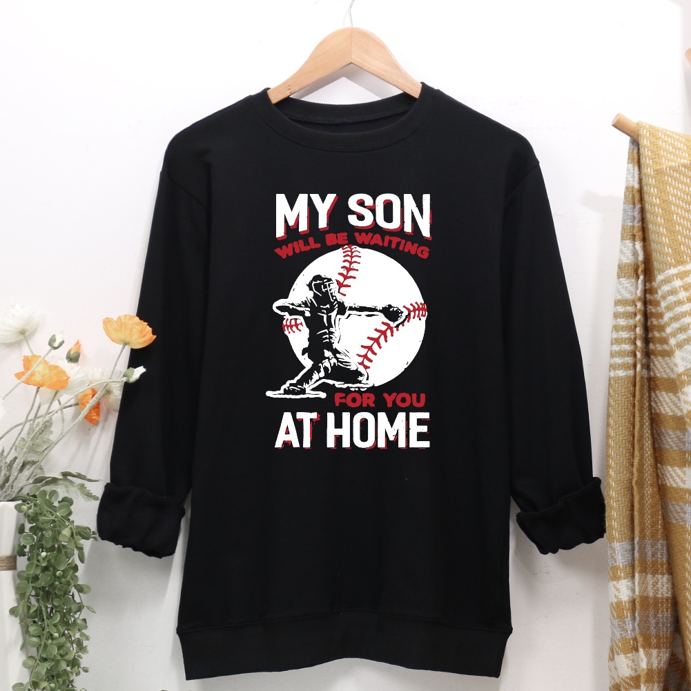 My Son Will Be Waiting For You At Home Baseball Mom Women Casual Sweatshirt-Guru-buzz