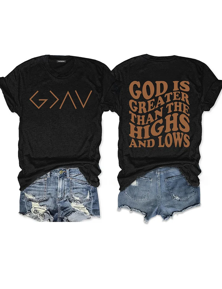 God is Greater Than the Highs and Lows T-shirt socialshop