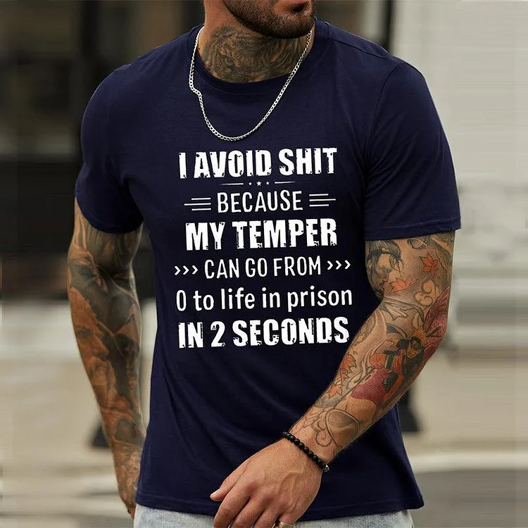 I Avoid Shit Because My Temper Can Go From 0 To Life In Prison In 2 Seconds Funny Short Sleeve Cotton Short Sleeve T-Shirt