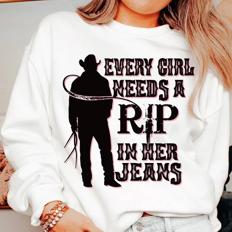 Every Girl Needs a Rip In Her Jeans Sweatshirt