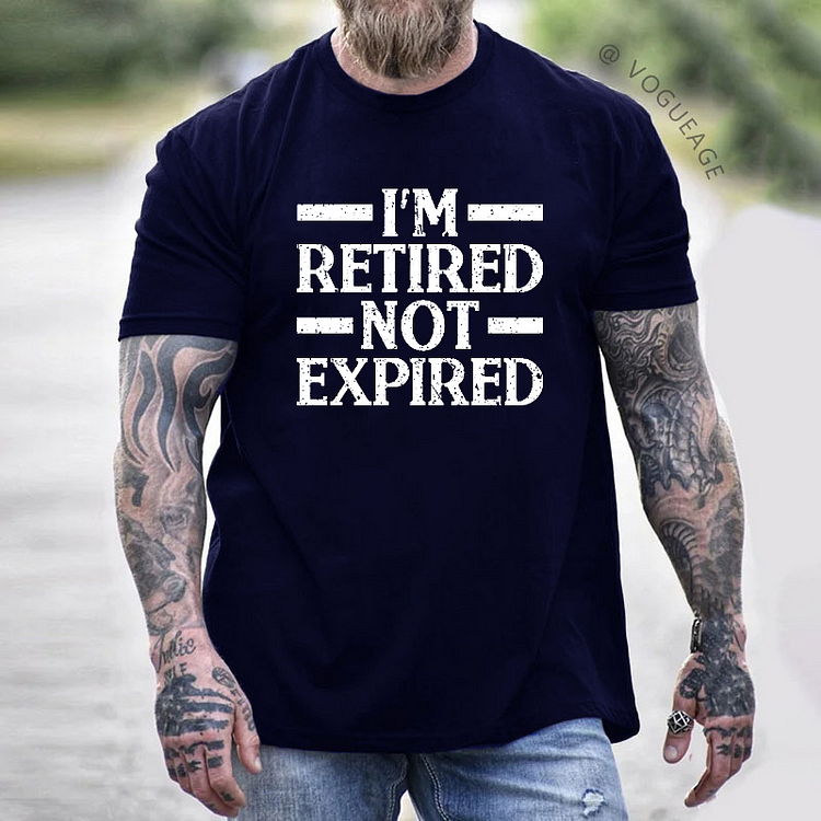 I'm Retired Not Expired T-shirt