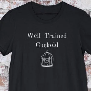 pornhint Pornhint Well Trained Cuckold shirt, chastity cuck Cuckoldry humiliation feminization bdsm tshirt, husband slave Submissive Male caged, cuck outfit