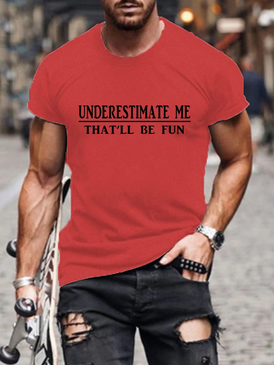 Underestimate Me That'll Be Fun Round Neck Men's T-shirt