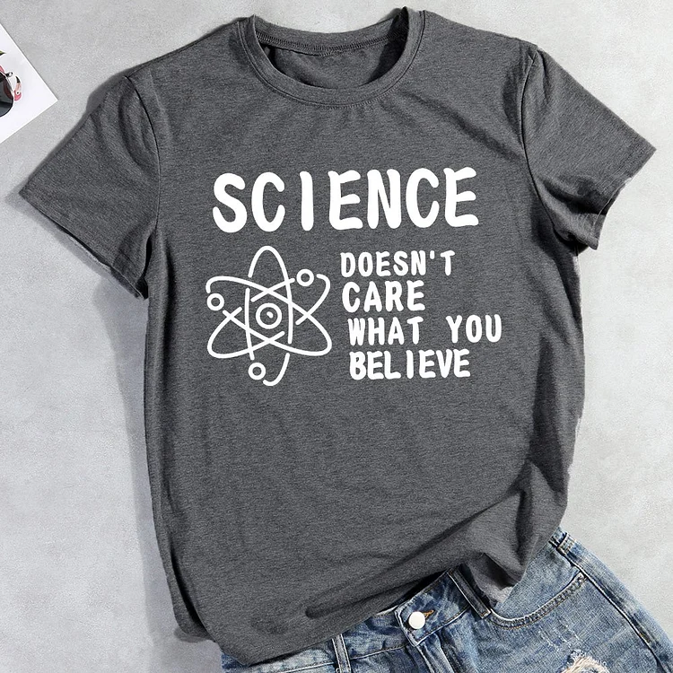 Science Doesn't Care What You Believe T-Shirt-011140