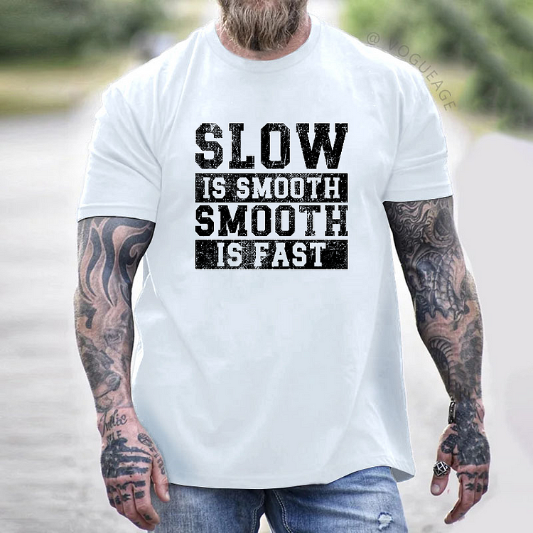Slow Is Smooth Smooth Is Fast T-shirt