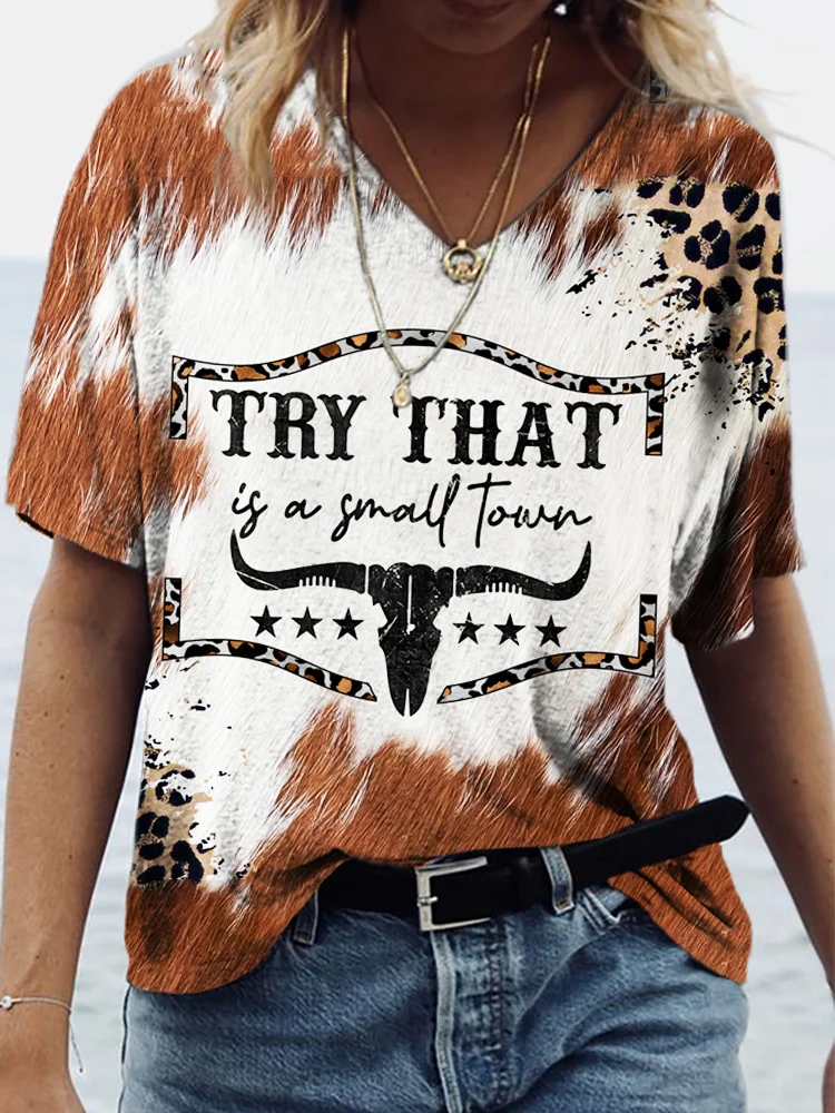 Try That In A Small Town Cowhideleopard Graphic V Neck T Shirt