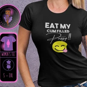 pornhint Pornhint Eat my cum filled pussy womens tshirt, Cuckold, Cheating, Creampie, Hotwife, Unfaithful gift tshirt, swinger, hotwife, threesome, sexy wife