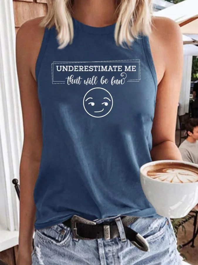 Underestimate Me That'll Be Fun About Tank Tops socialshop